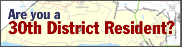 Are You a 30th District Resident?