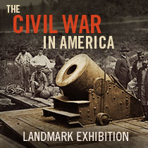 THE CIVIL WAR IN AMERICA Landmark Exhibition
