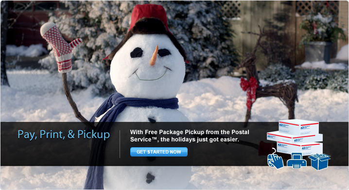 Pay, Print, & Pickup. With Free Package Pickup from the Postal Service™, the holidays just got easier. Get Started Now. Image of Priority Mail® shipping supplies and pay, print, and pickup icons. Background image of a snow man.