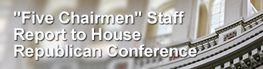Five Chairmen Staff Report to House Republican Conference