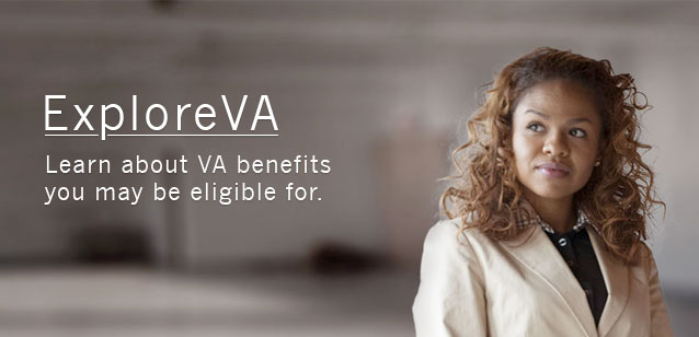 Explore VA. Click to explore your benefits.