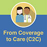 From Coverage to Care (C2C) logo