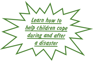 Learn how to help children cope during and after a disaster