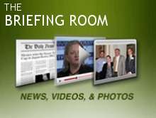 Briefing Room - Press Releases, Videos, Photos