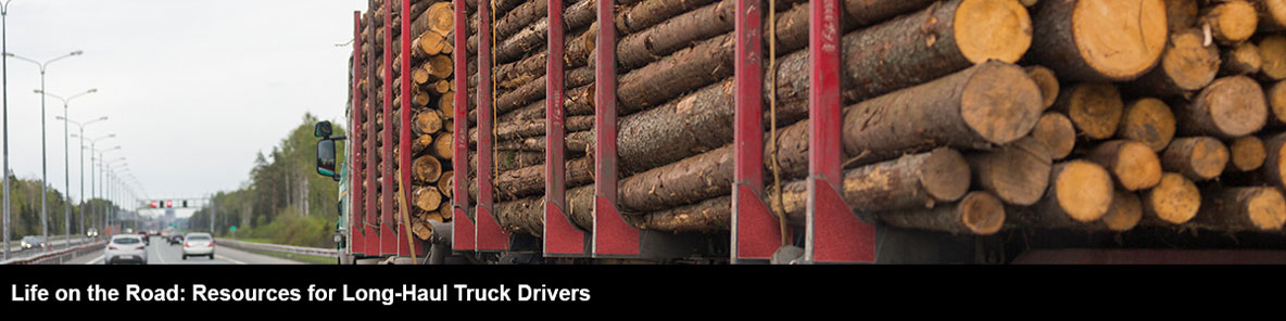Life on the Road: Resources for Long-Haul Truck Drivers, Logging truck driving down highway