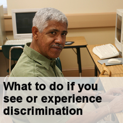 What to do if you see or experience discrimination