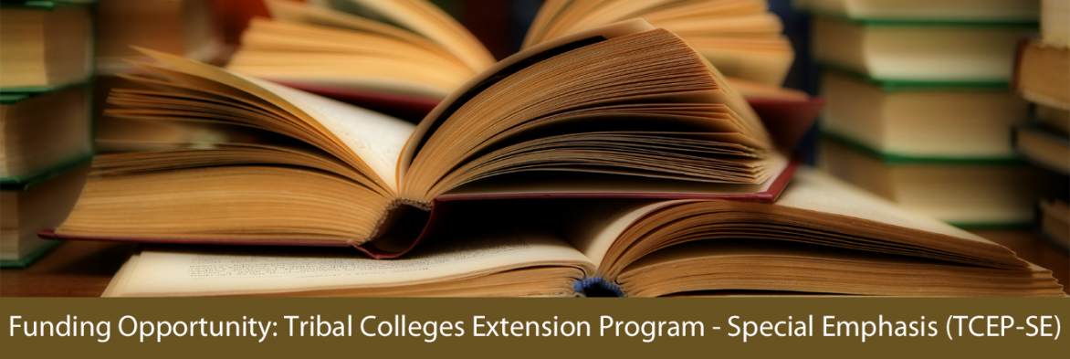 Funding Opportunity: Tribal Colleges Extension Program - Special Emphasis (TCEP-SE)