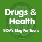 Follow Drugs & Health: NIDA's Blog for Teens