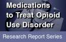 Medications to Treat Opioid Use Disorder