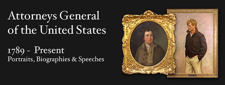 Attorneys General of the United States 1786-Present Portraits, Biographies and Speeches