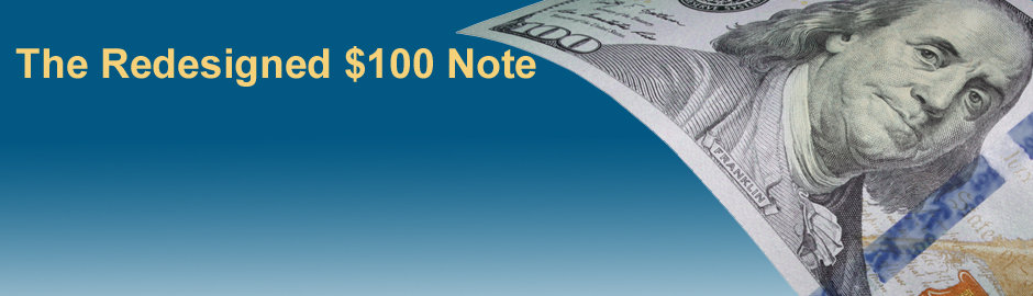 Know It's Features. Know It's Real.<br>More than a decade of research and development<br>went into the new security features of the redesigned<br>$100 note.
