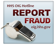Report Fraud at oig.hhs.gov