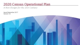 The U.S. Census Bureau’s 2020 Census Operational Plan documents the current design for conducting the 2020 Census.