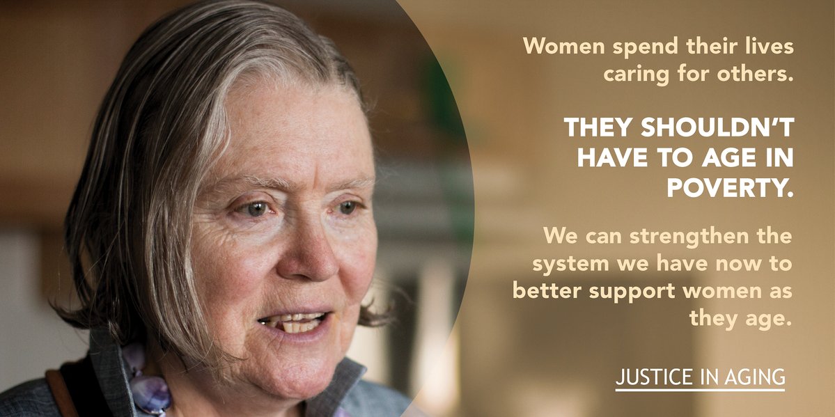 photo of an older woman with the text: Women spend their lives caring for others. They shouldn't have to age in poverty. We can strengthen the system we have now to better support women as they age.