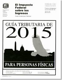 El Impuesto Federal Sobre los Ingresos Para Personas Fisicas Guia Tributaria de 2015 Publicacion 17 (SP) (Spanish Language Publication)