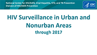 HIV Surveillance in Urban and Nonurban Areas (through 2017)