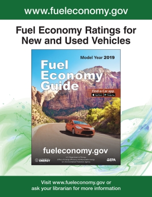 2019 Fuel Economy Guide Poster for Libraries Version 3: Photo of guide on blue background. Text reads as follows: www.fueleconomy.gov. Fuel Economy Ratings for New and Used Vehicles. Visit www.fueleconomy.gov or ask your librarian for more information.