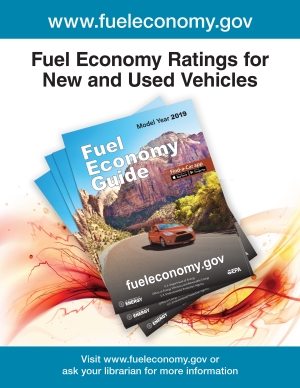 2019 Fuel Economy Guide Poster for Libraries Version 4: Photo of guide on white background. Text reads as follows: www.fueleconomy.gov. Fuel Economy Ratings for New and Used Vehicles. Visit www.fueleconomy.gov or ask your librarian for more information.