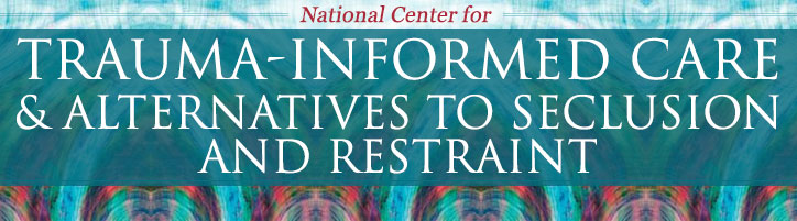 National Center for Trauma-Informed Care and Alternatives to Seclusion and Restraint (NCTIC)