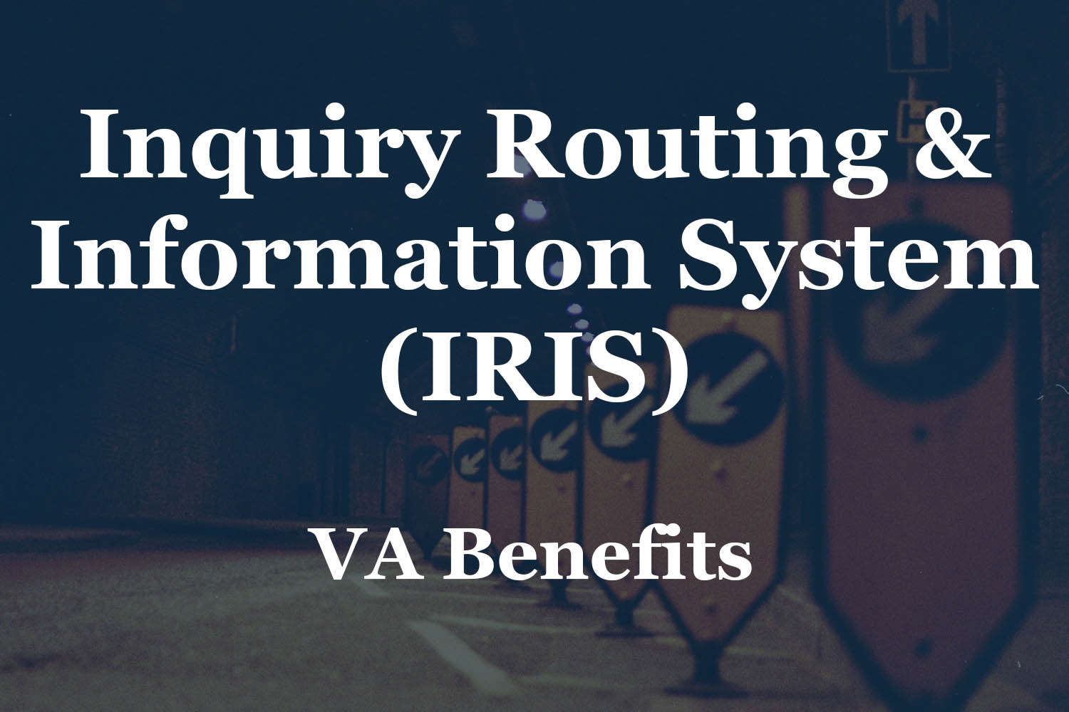 Inquiry Routing & Information System (IRIS) Access to VA Benefits