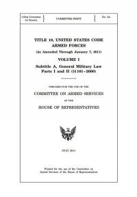 Title 10, United States Code, Armed Forces (as Amended Through January 7, 2011) Volume 1, 2, and 3 (Packaged as Set)