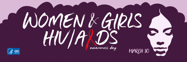Women & Girls HIV/AIDS Awareness Day - March 10