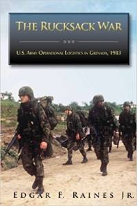 The Rucksack War: U.S. Army Operational Logistics in Grenada, 1983 (Hardcover)