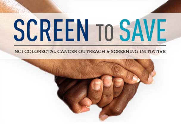 Screen to Save NCI Colorectal Cancer Outreach & Screening Initiative