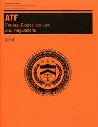 ATF Federal Explosives Law and Regulations 2012
