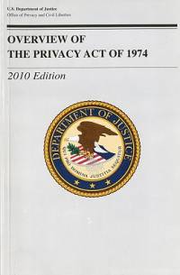 Overview of the Privacy Act of 1974, 2010 Edition