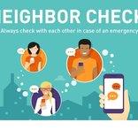 <p>Neighbor Check. Always check with eac hother in case of an emergency. Ready.gov</p>