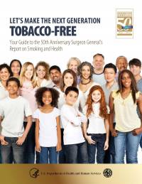 Let's Make the Next Generation Tobacco-Free: Your Guide to the 50th Anniversary Surgeon General's Report on Smoking and Health