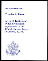 Treaties in Force: A List of Treaties and Other International Agreements of the United States in Force on January 1, 2012