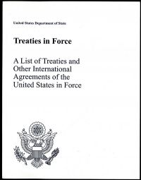 Treaties in Force: A List of Treaties and Other International Agreements of the United States in Force on January 1, 2007