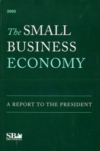 Small Business Economy 2005, A Report to the President