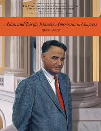Asian and Pacific Islander Americans in Congress, 1900-2017 (Hardcover)