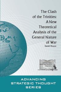 The Clash Of The Trinities: A New Theoretical Analysis Of The General Nature Of War