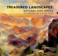 Treasured Landscapes: National Park Service Art Collections Tell America's Stories