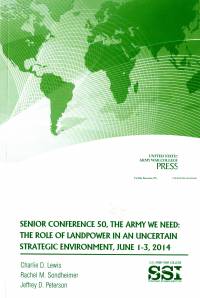 Senior Conference 50, The Army We Need: The Role of Landpower in an Uncertain Strategic Environment, June 1-3, 2014
