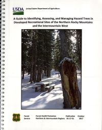 A Guide to Identifying, Assessing, and Managing Hazard Trees in Developed Recreational Sites of the Northern Rocky Mountains and the Intermountain West