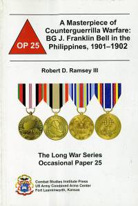 A Masterpiece of Counterguerrilla Warfare: BG J. Franklin Bell in the Philippines 1901-1902 (eBook)