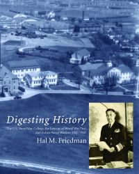 Digesting History: The U.S. Naval War College, the Lessons of World War Two, and Future Naval Warfare, 1945-1947 (ePub eBook)
