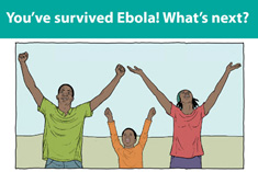 Image shows an illustration of a woman, man and child with arms upraised in victory with the words: You've survived Ebola! What's next?