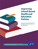 Image of Fact Sheet Improving School-Based Health and Education Policies Cover page 
