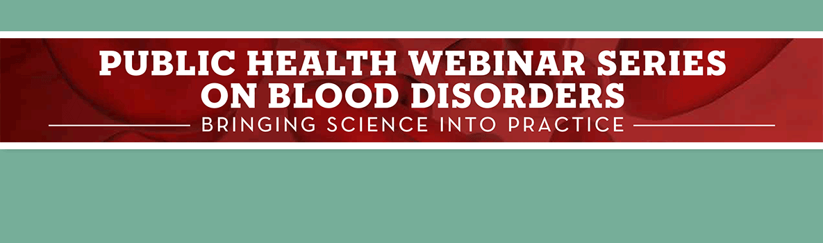 Public Health Webinar Series on Blood Disorders