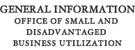 General Information Office of Small and Disadvantaged Business Utilization  
