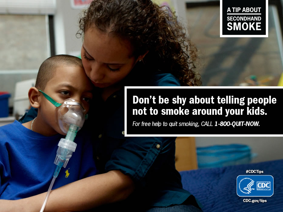 A Tip From a Former Smoker: Don't be shy about telling people not to smoke around your kids. For free help to quit smoking, call 1-800-QUIT-NOW. 
