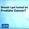 Should I get tested for Prostate Cancer
