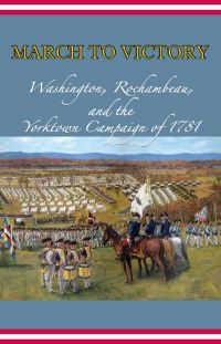 March to Victory: Washington, Rochambeau, and the Yorktown Campaign of 1781 (ePub eBook)