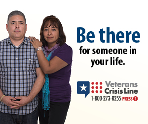 Be There Web Banner - Picture shows a man and a woman, the woman with her hands on the man's shoulder. Text reads - Be there for someone in your life. Veterans Crisis Line - 1-800-273-8255 Press 1